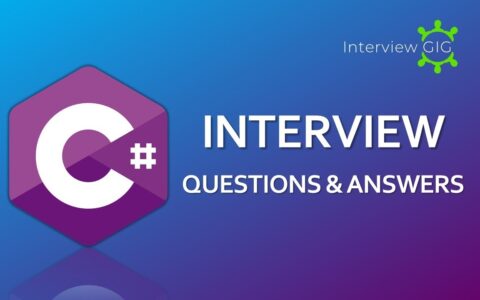 C#面试宝典 2022年 60个常见的C#面试问题和答案