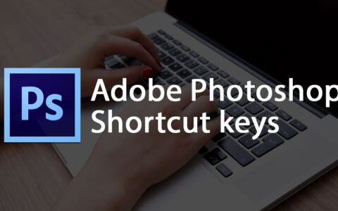 Photoshop 最新快捷键大全&速查表 共36个大类（建议收藏）