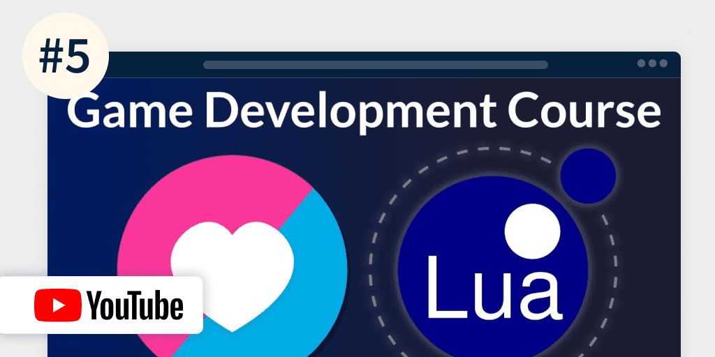 2022年 8 套最佳 Lua脚本和游戏开发课程（免费+付费）：Game Development with LÖVE 2D and Lua – Full Course (YouTube)