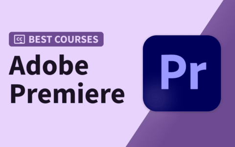 Premiere Pro学习指南：2022年 10套最佳 Adob​​e Premiere Pro 课程